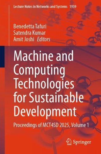 Machine and Computing Technologies for Sustainable Development: Proceedings of MCT4SD 2025, Volume 1.