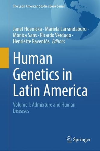 Human Genetics in Latin America: Volume I: Admixture and Human Diseases.