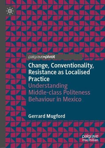 Change, Conventionality, Resistance as Localised Practice