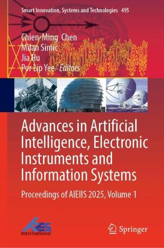 Advances in Artificial Intelligence, Electronic Instruments and Information Systems: Proceedings of AIEIIS 2025, Volume 1.