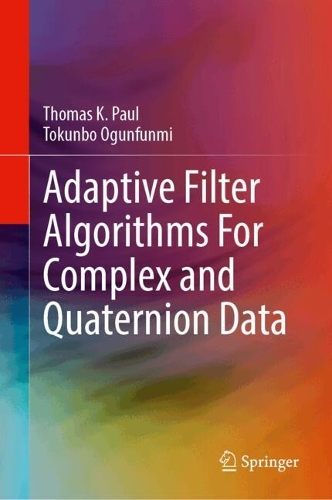 Adaptive Filter Algorithms For Complex and Quaternion Data.