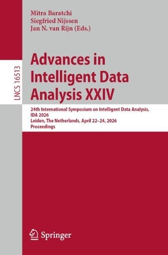 Advances in Intelligent Data Analysis XXIV: 24th International Symposium on Intelligent Data Analysis, IDA 2026, Leiden, The Netherlands, April 22-24, 2026, Proceedings.