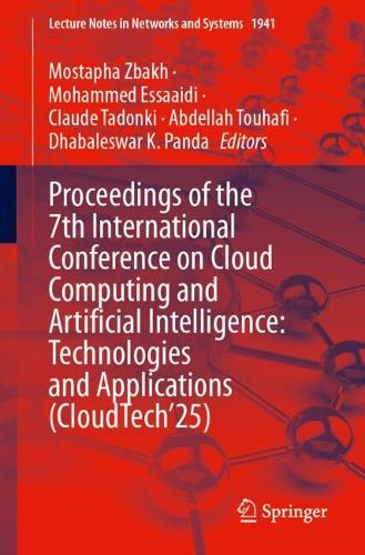 Proceedings of the 7th International Conference on Cloud Computing and Artificial Intelligence: Technologies and Applications (CloudTech'25).
