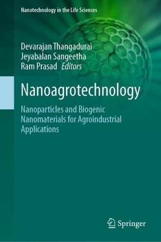 Nanoagrotechnology: Nanoparticles and Biogenic Nanomaterials for Agroindustrial Applications.