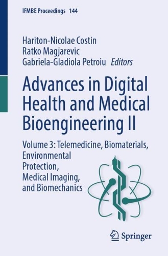 Advances in Digital Health and Medical Bioengineering II: Volume 3: Telemedicine, Biomaterials, Environmental Protection, Medical Imaging, and Biomechanics.