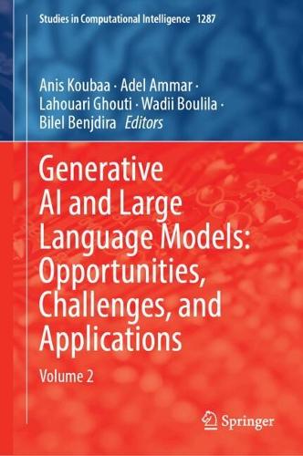 Generative AI and Large Language Models: Opportunities, Challenges, and Applications: Volume 2.