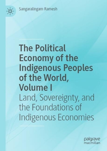 The Political Economy of the Indigenous Peoples of the World. Volume I