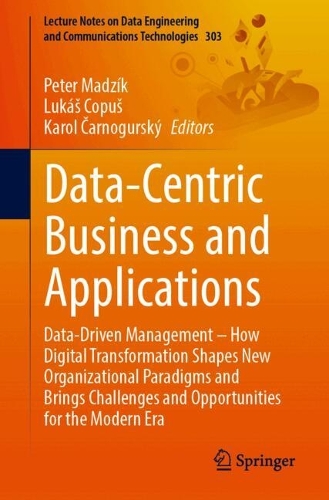 Data-Centric Business and Applications: Data-Driven Management - How Digital Transformation Shapes New Organizational Paradigms and Brings Challenges and Opportunities for the Modern Era.