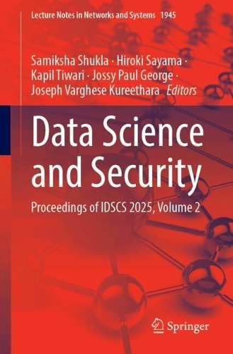Data Science and Security: Proceedings of IDSCS 2025, Volume 2.