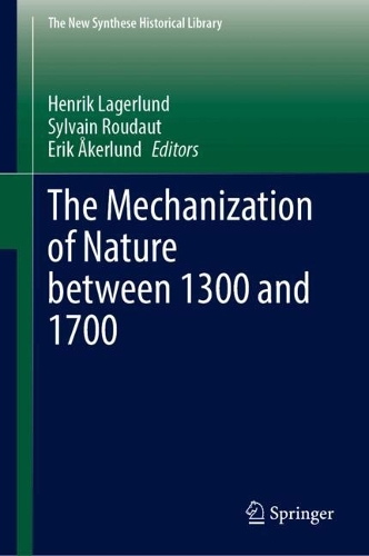 The Mechanization of Nature between 1300 and 1700.