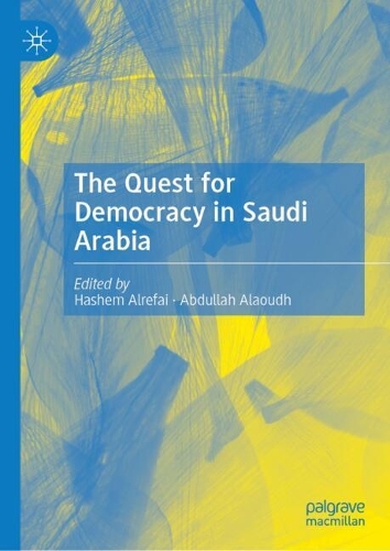 The Quest for Democracy in Saudi Arabia.