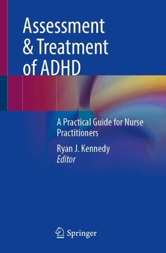 Assessment & Treatment of ADHD: A Practical Guide for Nurse Practitioners.