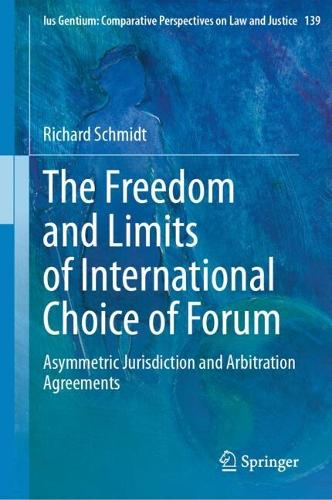 The Freedom and Limits of International Choice of Forum