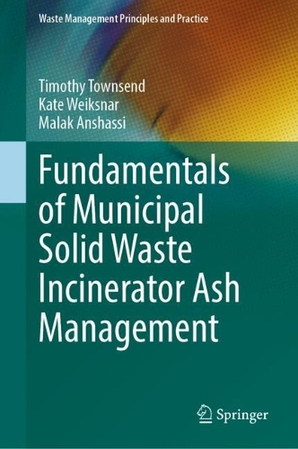 Fundamentals of Municipal Solid Waste Incinerator Ash Management.