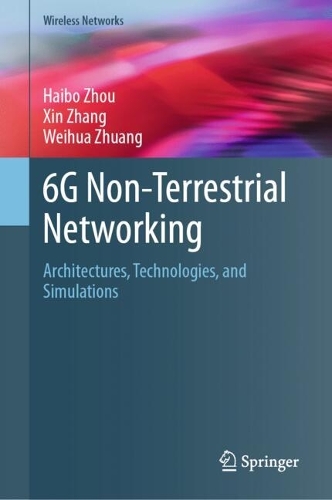 6G Non-Terrestrial Networking: Architectures, Technologies, and Simulations.