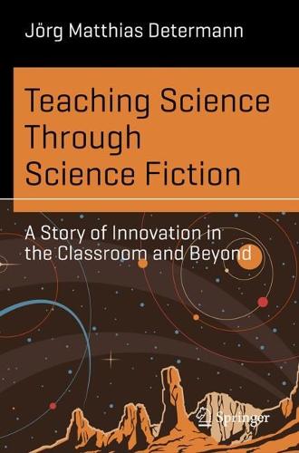 Teaching Science Through Science Fiction: A Story of Innovation in the Classroom and Beyond.