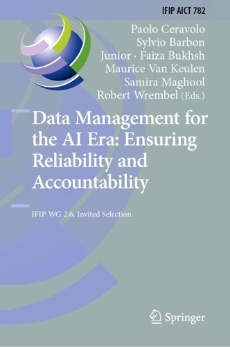 Data Management for the AI Era: Ensuring Reliability and Accountability: IFIP WG 2.6, Invited Selection.
