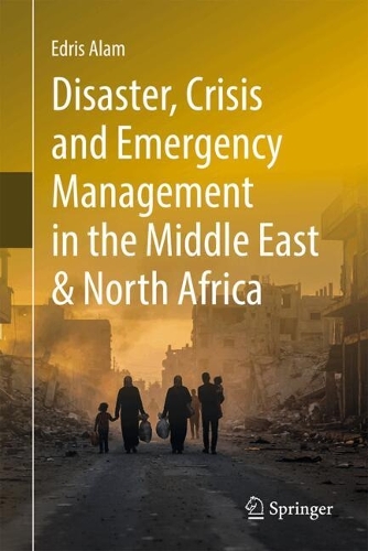 Disaster, Crisis and Emergency Management in the Middle East and North Africa.