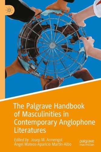 The Palgrave Handbook of Masculinities in Contemporary Anglophone Literatures.