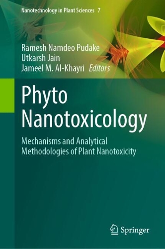 Phyto Nanotoxicology: Mechanisms and Analytical Methodologies of Plant Nanotoxicity.