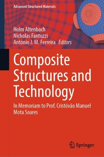 Composite Structures and Technology: In Memoriam to Prof. Cristovao Manuel Mota Soares.