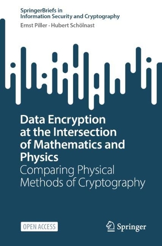 Data Encryption at the Intersection of Mathematics and Physics: Comparing Physical Methods of Cryptography.