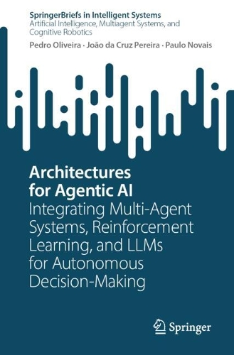Architectures for Agentic AI: Integrating Multi-Agent Systems, Reinforcement Learning, and LLMs for Autonomous Decision-Making.