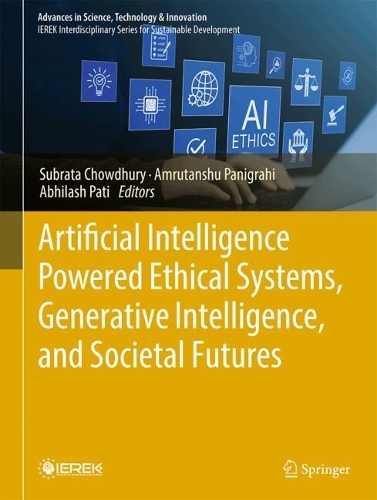 Artificial Intelligence Powered Ethical Systems, Generative Intelligence, and Societal Futures.