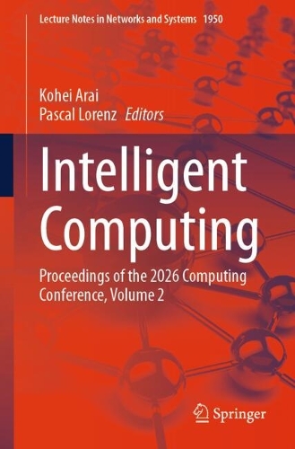 Intelligent Computing: Proceedings of the 2026 Computing Conference, Volume 2.