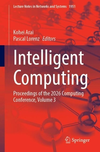 Intelligent Computing: Proceedings of the 2026 Computing Conference, Volume 3.