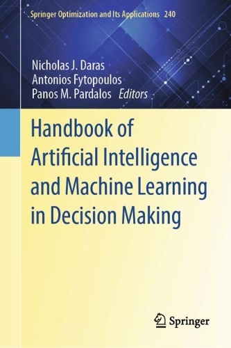 Handbook of Artificial Intelligence and Machine Learning in Decision Making.