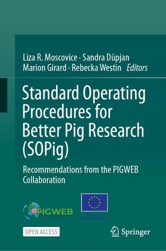 Standard Operating Procedures for Better Pig Research (SOPig): Recommendations from the PIGWEB Collaboration.
