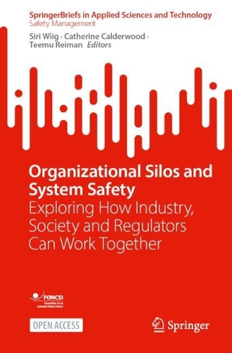 Organizational Silos and System Safety: Exploring How Industry, Society and Regulators Can Work Together.