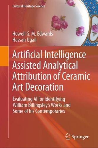 Artificial Intelligence Assisted Analytical Attribution of Ceramic Art Decoration: Evaluating AI for Identifying William Billingsley's Works and Some of his Contemporaries.
