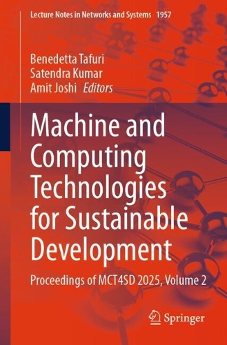 Machine and Computing Technologies for Sustainable Development: Proceedings of MCT4SD 2025, Volume 2.