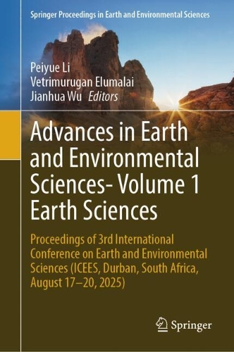 Advances in Earth and Environmental Sciences- Volume 1 Earth Sciences: Proceedings of 3rd International Conference on Earth and Environmental Sciences (ICEES, Durban, South Africa, August 17-20, 2025).