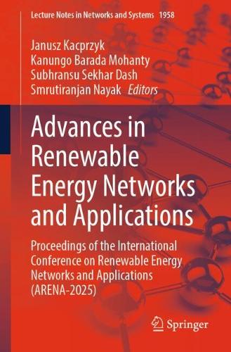 Advances in Renewable Energy Networks and Applications: Proceedings of the International Conference on Renewable Energy Networks and Applications (ARENA-2025).