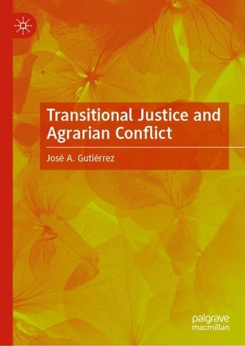 Transitional Justice and Agrarian Conflict.