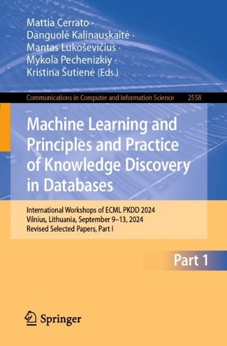 Machine Learning and Principles and Practice of Knowledge Discovery in Databases: International Workshops of ECML PKDD 2024, Vilnius, Lithuania, September 9-13, 2024, Revised Selected Papers, Part I.
