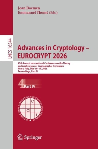 Advances in Cryptology - EUROCRYPT 2026: 45th Annual International Conference on the Theory and Applications of Cryptographic Techniques, Rome, Italy, May 10-14, 2026, Proceedings, Part IV.