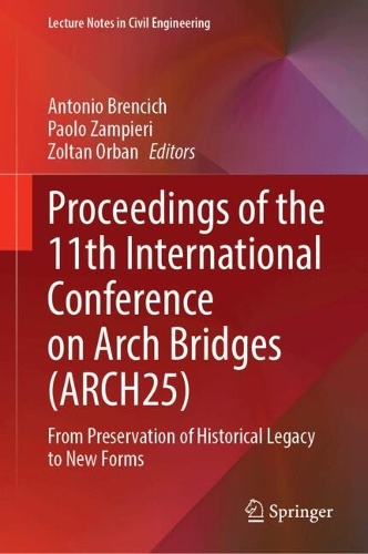 Proceedings of the 11th International Conference on Arch Bridges (ARCH25): From Preservation of Historical Legacy to New Forms.