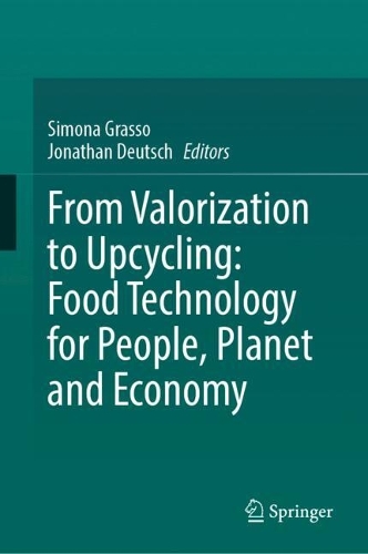 From Valorization to Upcycling: Food Technology for People, Planet and Economy.