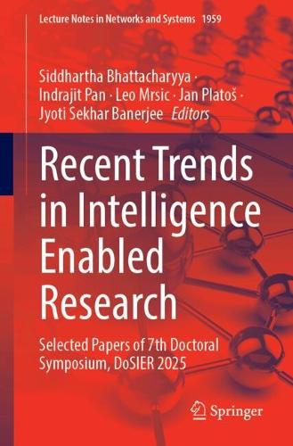 Recent Trends in Intelligence Enabled Research: Selected Papers of 7th Doctoral Symposium, DoSIER 2025.