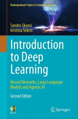Introduction to Deep Learning: Neural Networks, Large Language Models and Agentic AI. Second Edition 2027