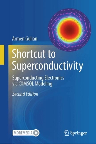 Shortcut to Superconductivity: Superconducting Electronics via COMSOL Modeling. Second Edition 2026