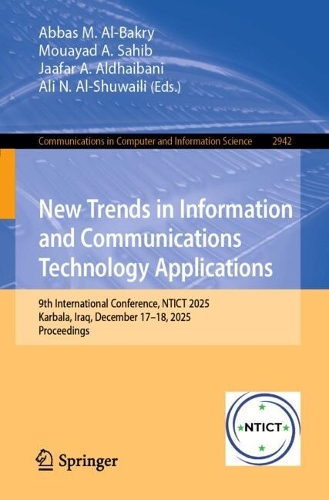 New Trends in Information and Communications Technology Applications: 9th International Conference, NTICT 2025, Karbala, Iraq, December 17-18, 2025, Proceedings.