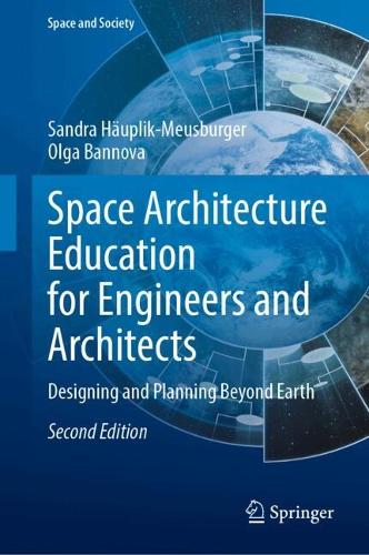 Space Architecture Education for Engineers and Architects: Designing and Planning Beyond Earth. Second Edition 2026