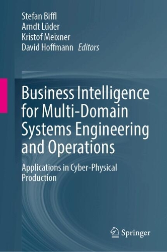 Business Intelligence for Multi-Domain Systems Engineering and Operations: Applications in Cyber-Physical Production.
