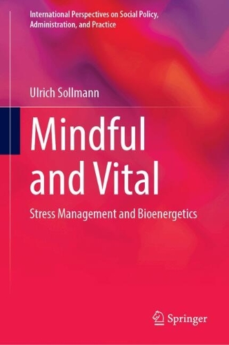 Mindful and Vital: Stress Management and Bioenergetics.