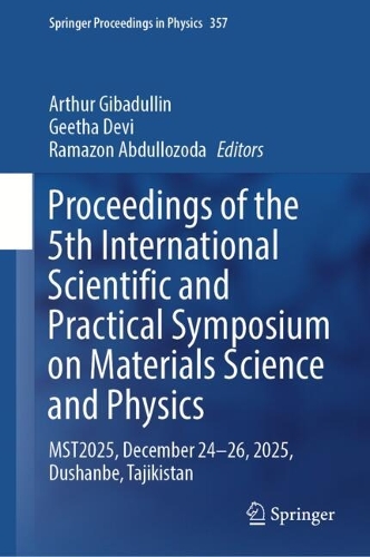 Proceedings of the 5th International Scientific and Practical Symposium on Materials Science and Physics: MST2025, December 24-26, 2025, Dushanbe, Tajikistan.